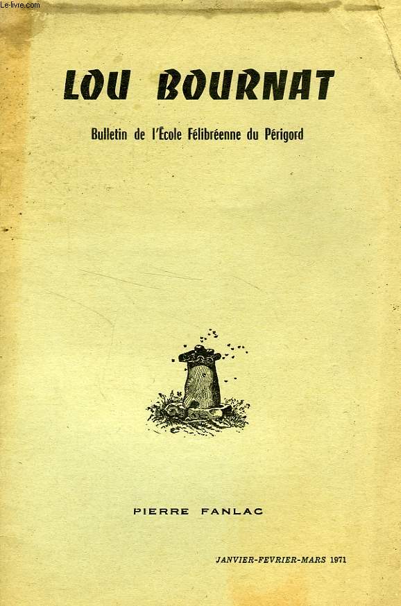 LOU BOURNAT DOU PERIGORD, BULLETIN DE L'ECOLE FELIBREENNE DU PERIGORD, TOME XXI, N 1, JAN.-MARS 1971