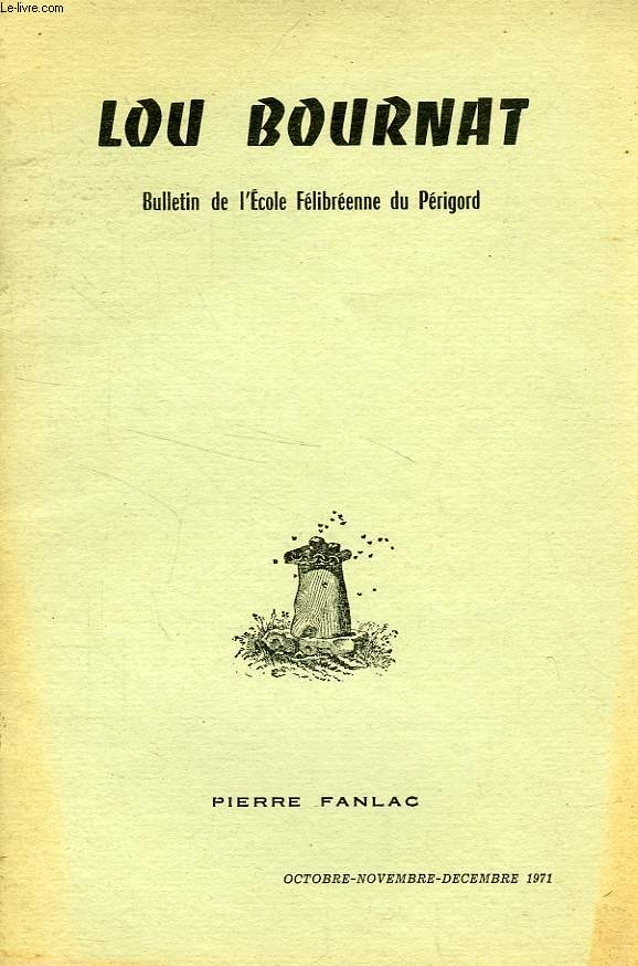 LOU BOURNAT DOU PERIGORD, BULLETIN DE L'ECOLE FELIBREENNE DU PERIGORD, TOME XXI, N 4, OCT.-DEC. 1971
