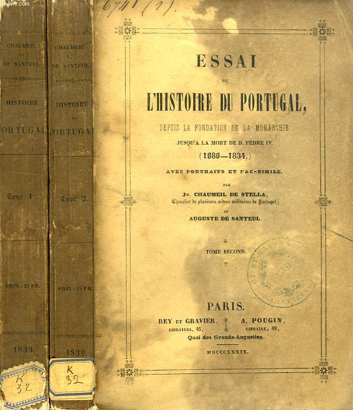 ESSAI SUR L'HISTOIRE DU PORTUGAL DEPUIS LA FONDATION DE LA MONARCHIE JUSQU'A LA MORT DE D. PEDRE IV (1080-1834), 2 TOMES