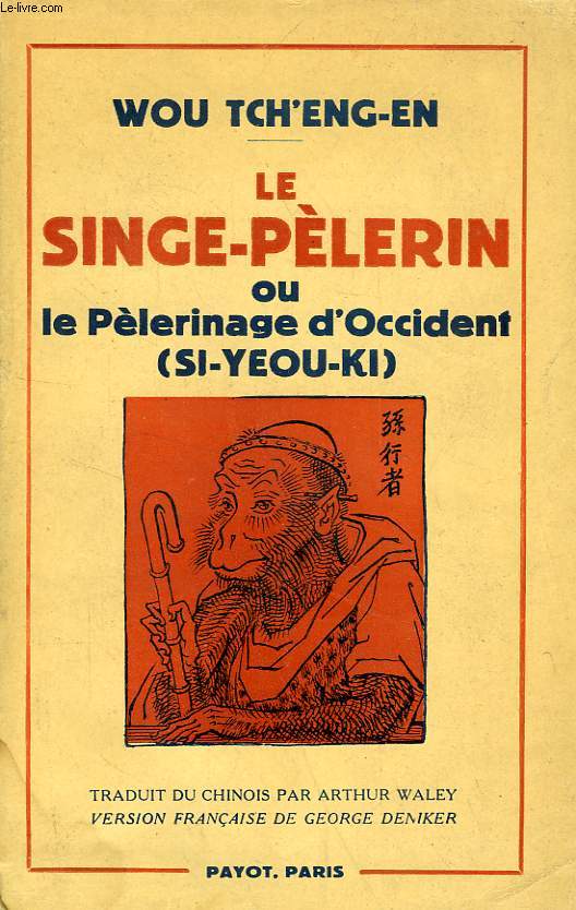 LE SINGE PELERIN, OU LE PELERINAGE D'OCCIDENT (SI-YEOU-KI)