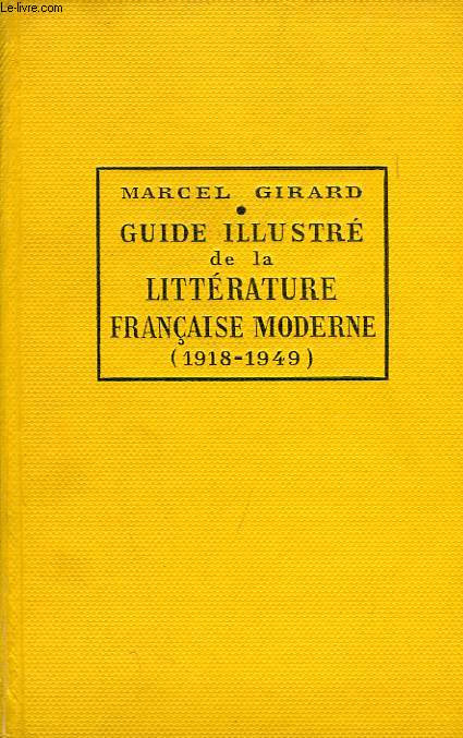 GUIDE ILLUSTRE DE LA LITTERATURE, FRANCAIS MODERNE (DE 1918  1949)