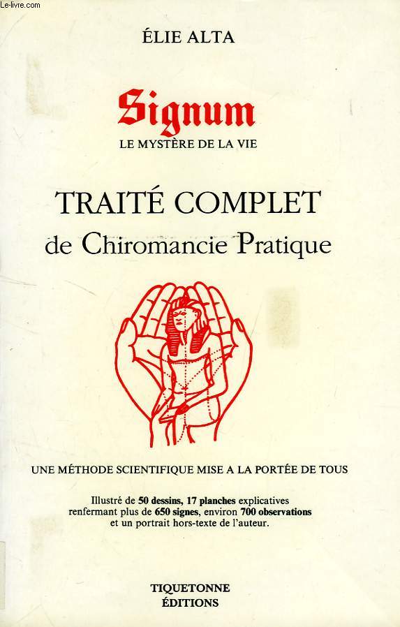 SIGNUM, LE MYSTERE DE LA VIE, TRAITE COMPLET DE CHIROMANCIE PRATIQUE