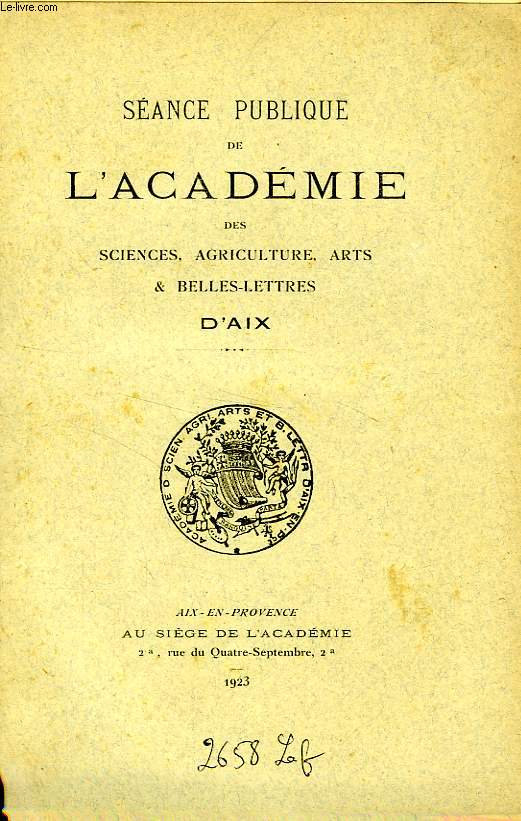 SEANCE PUBLIQUE DE L'ACADEMIE DES SCIENCES, AGRICULTURE, ARTS & BELLES-LETTRES D'AIX
