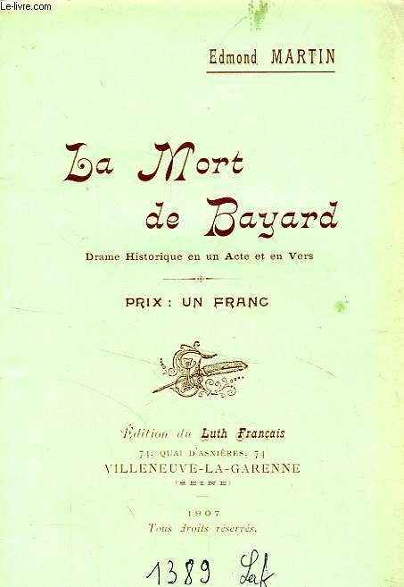 LA MORT DE BAYARD, DRAME HISTORIQUE EN 1 ACTE ET EN VERS