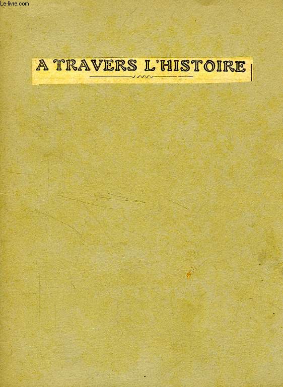 A TRAVERS L'HISTOIRE