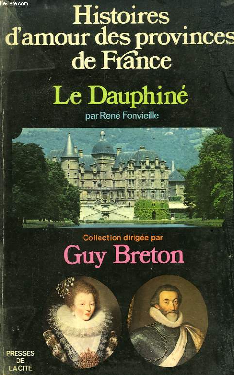 HISTOIRES D'AMOUR DES PROVINCES DE FRANCE, TOME II, LE DAUPHINE