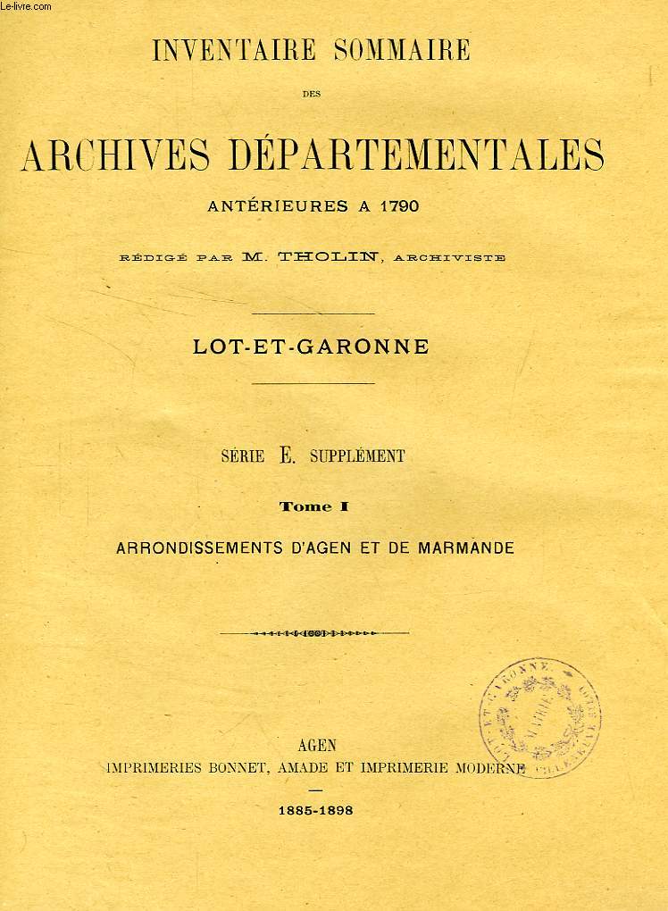 INVENTAIRE SOMMAIRE DES ARCHIVES DEPARTEMENTALES ANTERIEURES A 1790, LOT-ET-GARONNE, SERIE E SUPPLEMENT, TOME I, ARRONDISSEMENTS D'AGEN ET DE MARMANDE