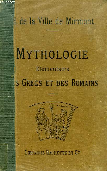 MYTHOLOGIE ELEMENTAIRE DES GRECS ET DES ROMAINS