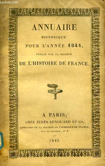 ANNUAIRE HISTORIQUE POUR L'ANNEE 1844, PUBLIE PAR LA SOCIETE DE L'HISTOIRE DE FRANCE