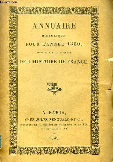 ANNUAIRE HISTORIQUE POUR L'ANNEE 1850, PUBLIE PAR LA SOCIETE DE L'HISTOIRE DE FRANCE