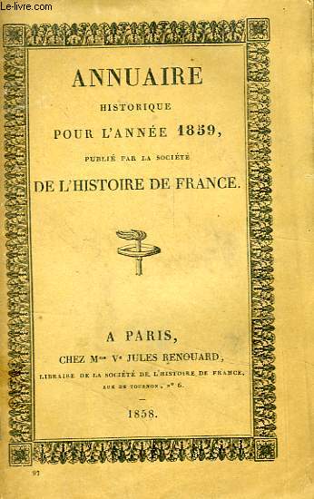 ANNUAIRE HISTORIQUE POUR L'ANNEE 1859, PUBLIE PAR LA SOCIETE DE L'HISTOIRE DE FRANCE
