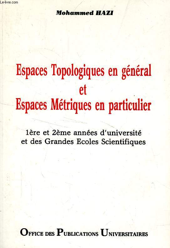 ESPACES TOPOLOGIQUES EN GENERAL ET ESPACES METRIQUES EN PARTICULIER