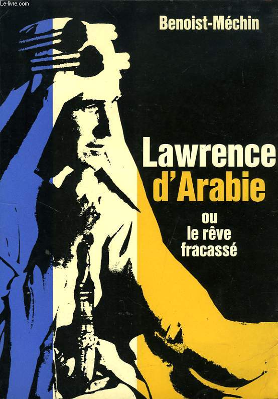 LAWRENCE D'ARABIE, OU LE REVE FRACASSE