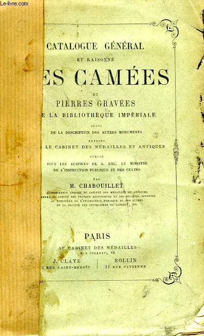 CATALOGUE GENERAL ET RAISONNE DES CAMEES ET PIERRES GRAVEES DE LA BIBLIOTHEQUE IMPERIALE