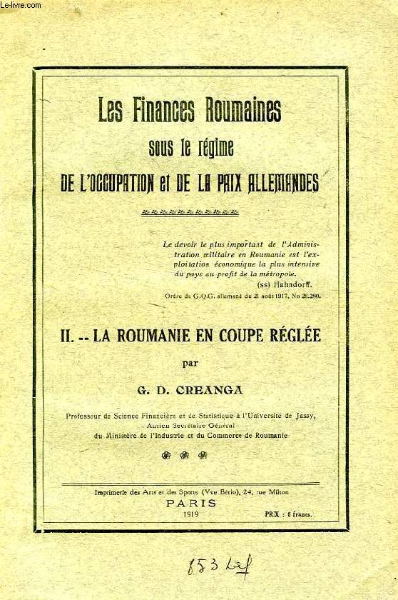 LES FINANCES ROUMAINES SOUS LE REGIME DE L'OCCUPATION ET DE LA PAIX ALLEMANDES, II. LA ROUMANIE EN COUPE REGLEE