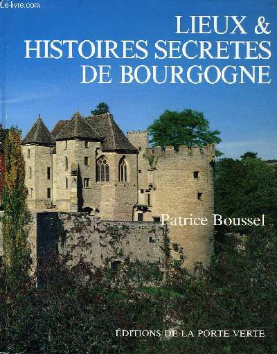 LIEUX ET HISTOIRES SECRETES DE BOURGOGNE