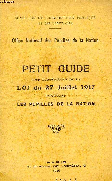 PETIT GUIDE POUR L'APPLICATION DE LA LOI DU 27 JUILLET 1917 INSTITUANT LES PUPILLES DE LA NATION