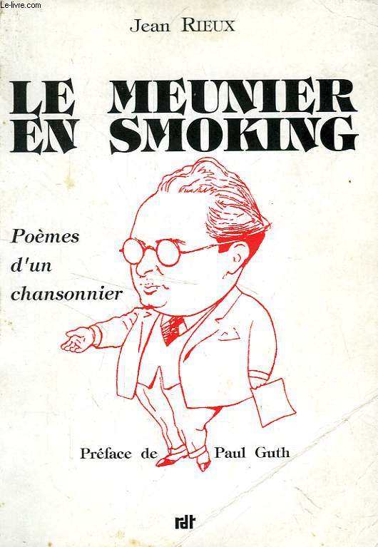 LE MEUNIER EN SMOKING, POEMES D'UN CHANSONNIER DE 1908  1958