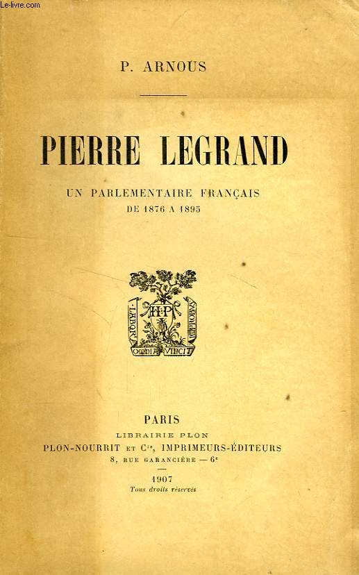 PIERRE LEGRAND, UN PARLEMENTAIRE FRANCAIS DE 1876 A 1895