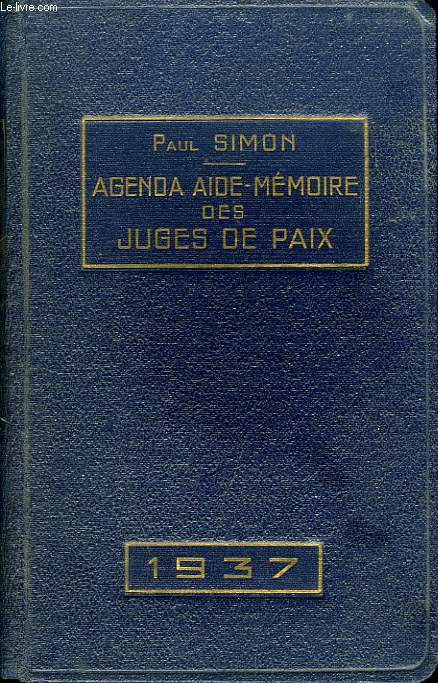 AGENDA AIDE-MEMOIRE DES JUGES DE PAIX, SUPPLEANTS ET GREFFIERS, AVEC UN FORMULAIRE PRATIQUE, 32e ANNEE, 1937