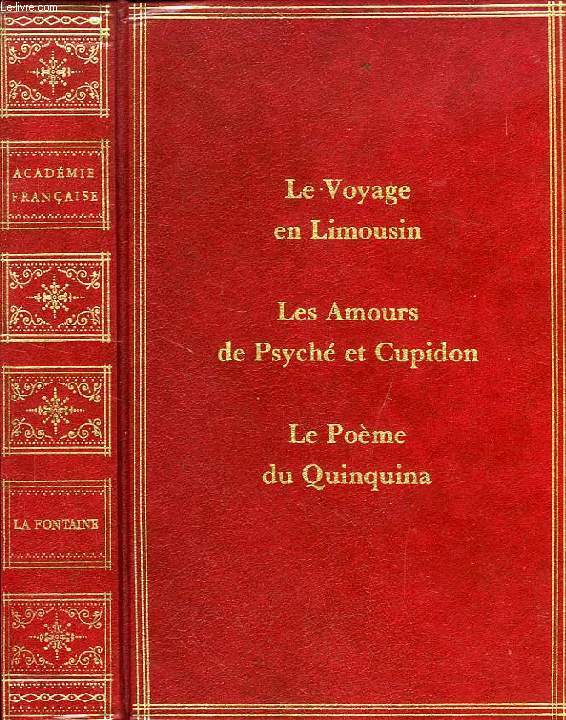 VOYAGE DE PARIS EN LIMOUSIN, LES AMOURS DE PSICHE ET DE CUPIDON, LE POEME DU QUINQUINA