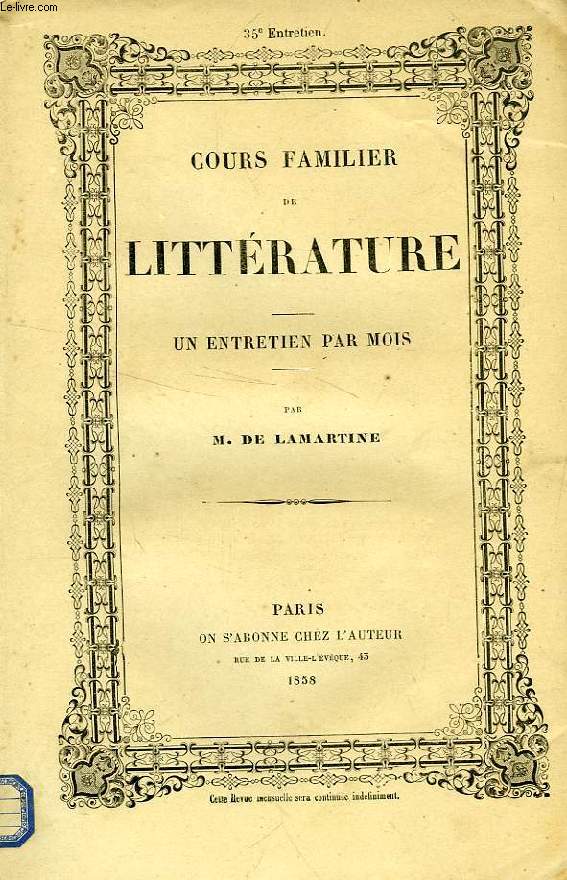 COURS FAMILIER DE LITTERATURE, XXXVe ENTRETIEN, A MESSIEURS LES ABONNES AU COURS FAMILIER DE LITTERATURE ET A TOUS MES LECTEURS, EXPLICATION FRANCHE