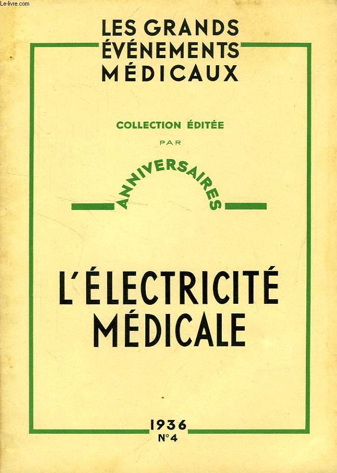 LES GRANDS EVENEMENTS MEDICAUX, N 4, 1936, L'ELECTRICITE MEDICALE