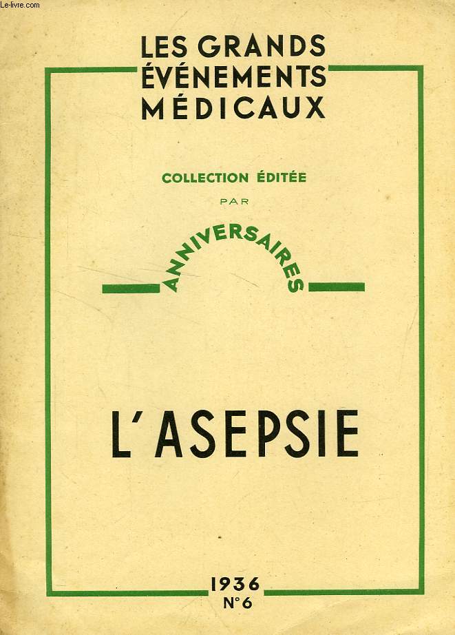 LES GRANDS EVENEMENTS MEDICAUX, N 6, 1936, L'ASEPSIE