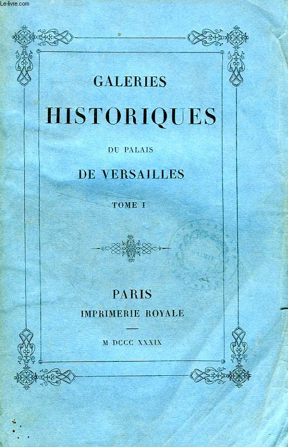 GALERIES HISTORIQUES DU PALAIS DE VERSAILLES, 4 TOMES