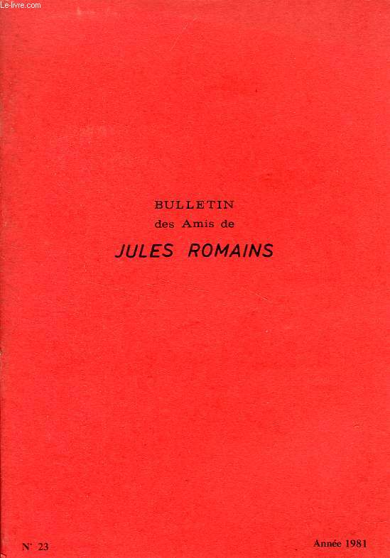 BULLETIN DES AMIS DE JULES ROMAINS, 7e ANNEE, N 23, MARS 1981