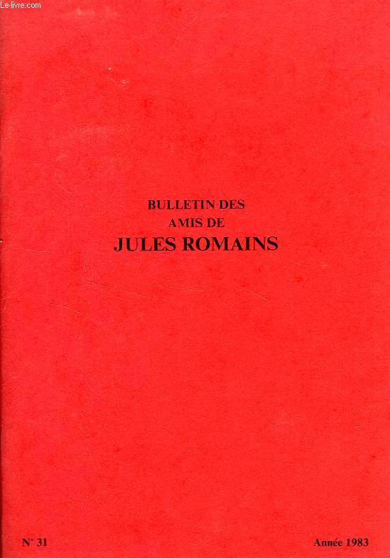 BULLETIN DES AMIS DE JULES ROMAINS, 9e ANNEE, N 31, MARS 1983