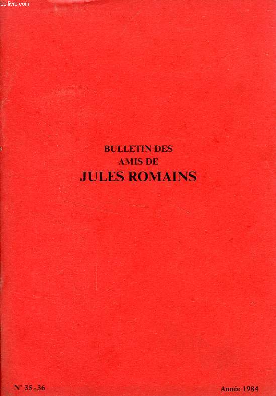 BULLETIN DES AMIS DE JULES ROMAINS, 10e ANNEE, N 35-36, MAI 1984