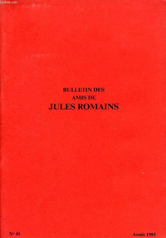 BULLETIN DES AMIS DE JULES ROMAINS, 11e ANNEE, N 41, OCT. 1985