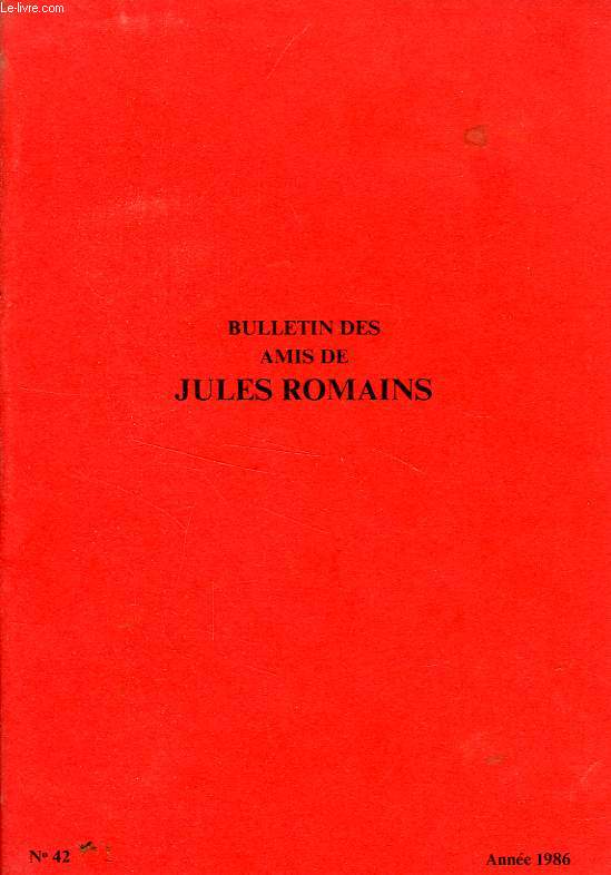 BULLETIN DES AMIS DE JULES ROMAINS, 11e ANNEE, N 42, DEC. 1985