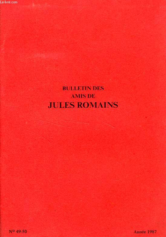 BULLETIN DES AMIS DE JULES ROMAINS, 13e ANNEE, N 49-50, DEC. 1987