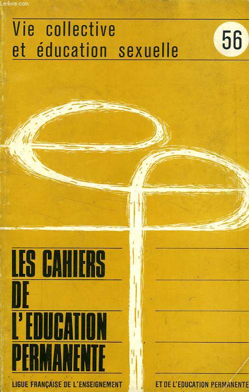 LES CAHIERS DE L'EDUCATION PERMANENTE, N 56, VIE COLLECTIVE ET EDUCATION SEXUELLE