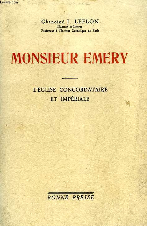 MONSIEUR EMERY, L'EGLISE CONCORDATAIRE ET IMPERIALE