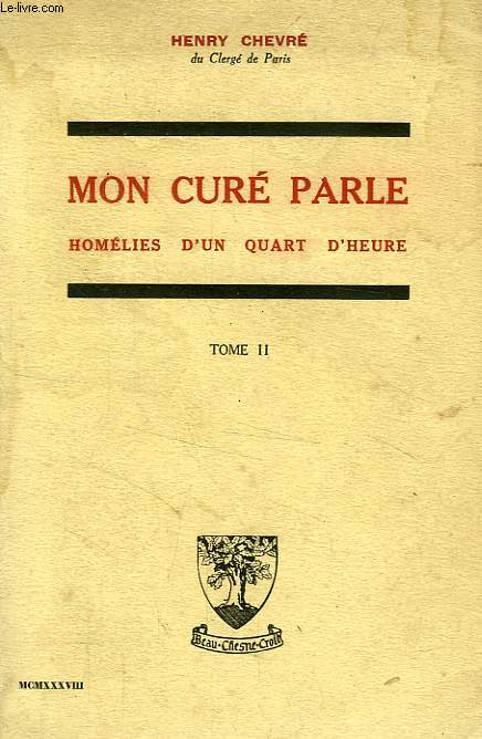 MON CURE PARLE, HOMELIES D'UN QUART D'HEURE, TOME II, DE PAQUES A L'ASSOMPTION