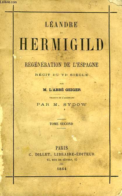 LEANDRE ET HERMIGILD, OU REGENERATION DE L'ESPAGNE, RECIT DU VIe SIECLE, TOME II