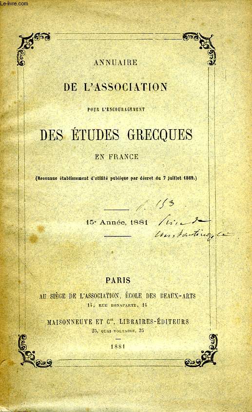 ANNUAIRE DE L'ASSOCIATION POUR L'ENCOURAGEMENT DES ETUDES GRECQUES EN FRANCE, 15e ANNEE, 1881