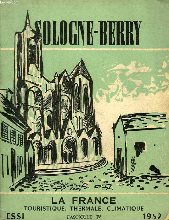 LA FRANCE TOURISTIQUE, THERMALE, CLIMATIQUE, FASC. IV, 1952, SOLOGNE-BERRY
