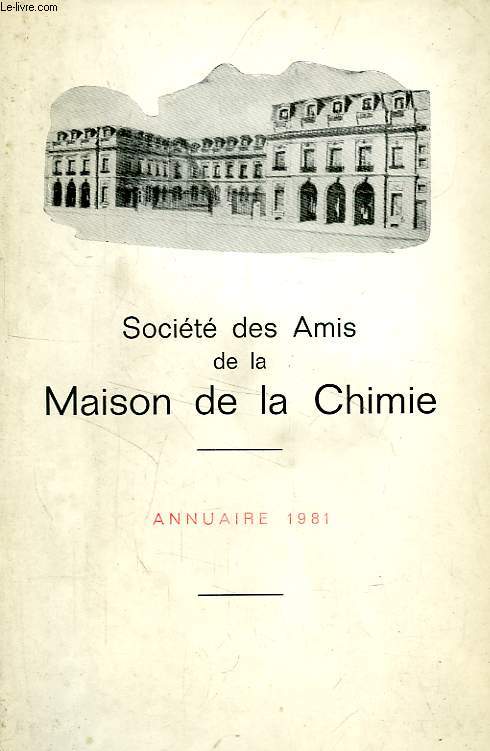 SOCIETE DES AMIS DE LA MAISON DE LA CHIMIE, ANNUAIRE 1981