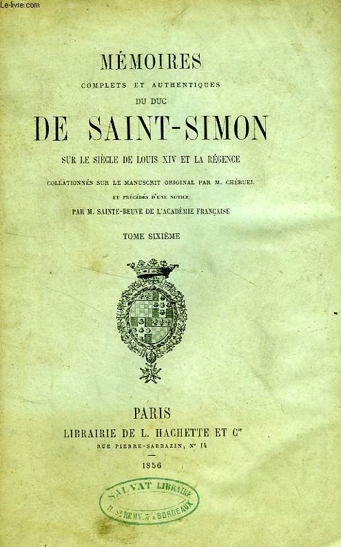MEMOIRES COMPLETS ET AUTHENTIQUES DU DUC DE SAINT-SIMON, SUR LE REGNE DE LOUIS XIV ET LA REGENCE, TOME VI