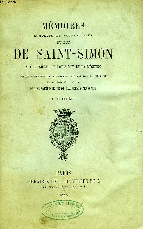 MEMOIRES COMPLETS ET AUTHENTIQUES DU DUC DE SAINT-SIMON, SUR LE REGNE DE LOUIS XIV ET LA REGENCE, TOME VI