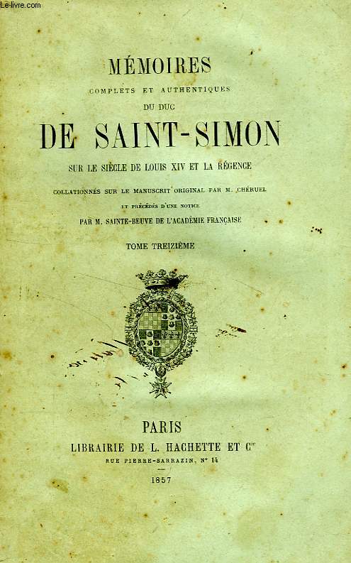 MEMOIRES COMPLETS ET AUTHENTIQUES DU DUC DE SAINT-SIMON, SUR LE REGNE DE LOUIS XIV ET LA REGENCE, TOME XIII