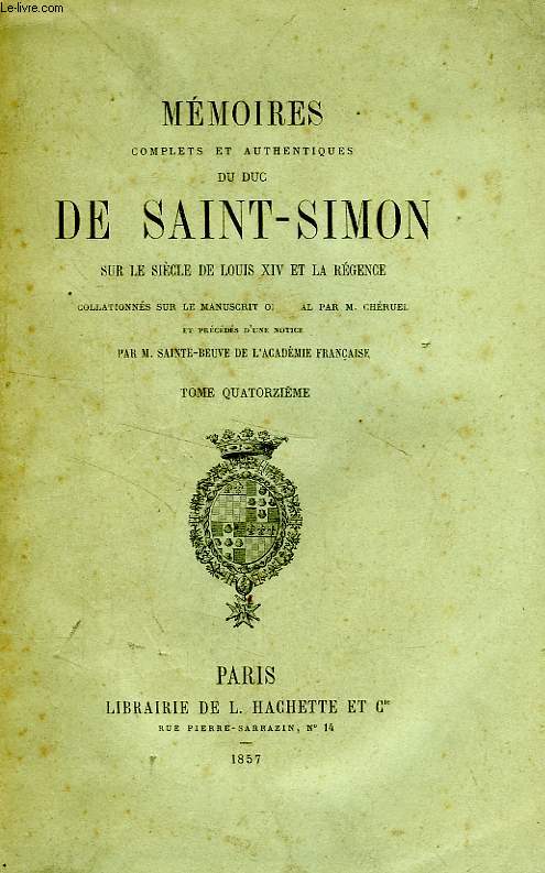 MEMOIRES COMPLETS ET AUTHENTIQUES DU DUC DE SAINT-SIMON, SUR LE REGNE DE LOUIS XIV ET LA REGENCE, TOME XIV