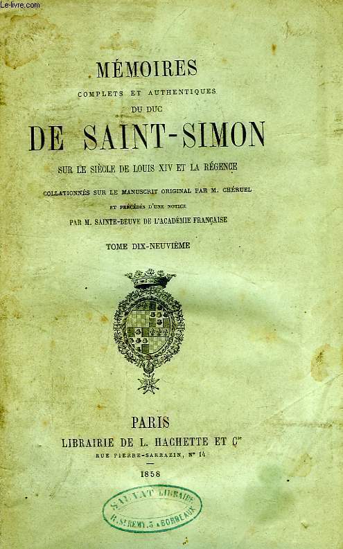 MEMOIRES COMPLETS ET AUTHENTIQUES DU DUC DE SAINT-SIMON, SUR LE REGNE DE LOUIS XIV ET LA REGENCE, TOME XIX