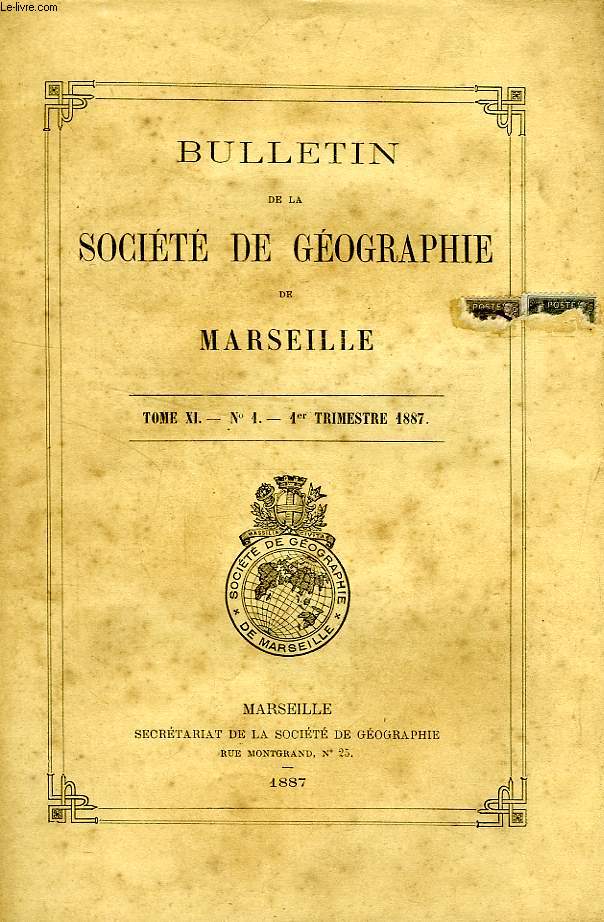 BULLETIN DE LA SOCIETE DE GEOGRAPHIE DE MARSEILLE, TOME XI, N 1, 1er TRIM. 1887
