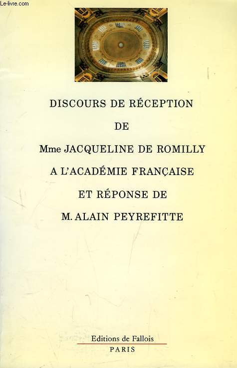 DISCOURS DE RECEPTION DE Mme JACQUELINE DE ROMILLY A L'ACADEMIE FRANCAISES ET REPONSE DE M. ALAIN PEYREFITTE