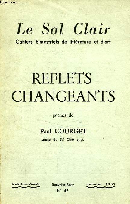 LE SOL CLAIR, 13e ANNEE, NOUVELLE SERIE, N 47, JAN. 1951, REFLETS CHANGEANTS